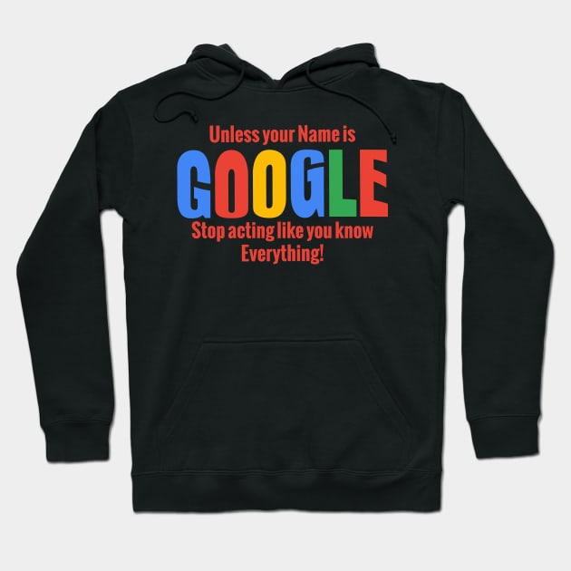 Stop Acting like Google Hoodie by KANDIM'S Studio